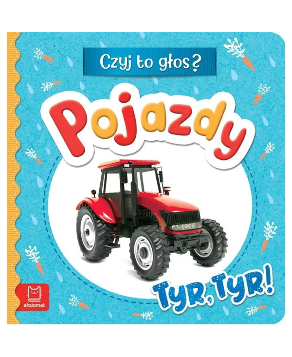 Czyj to głos? Pojazdy. Tyr,...